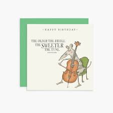 Happy Birthday. The older the fiddle the sweeter the tune.